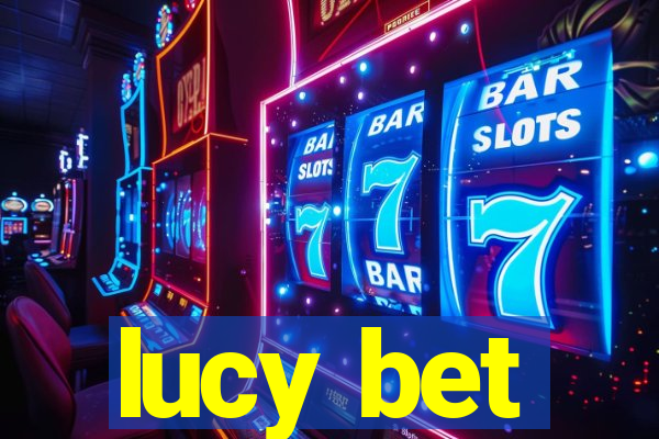 lucy bet